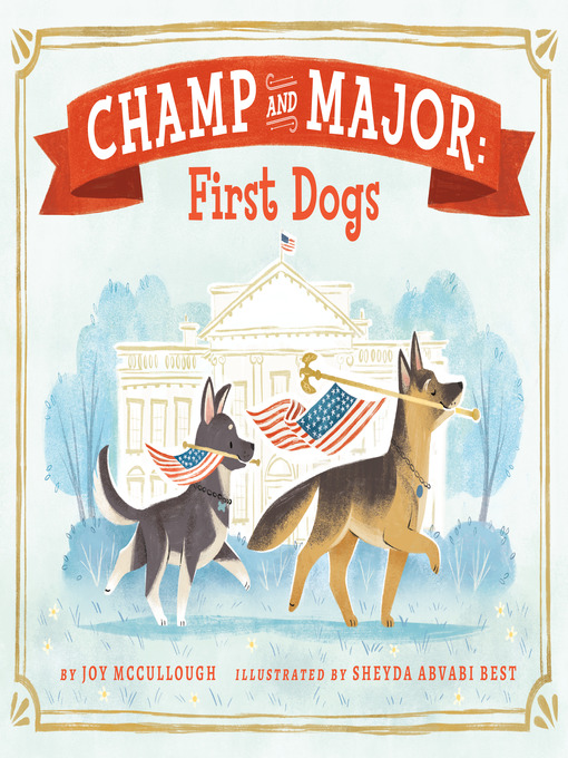 Title details for Champ and Major: First Dogs by Joy McCullough - Wait list